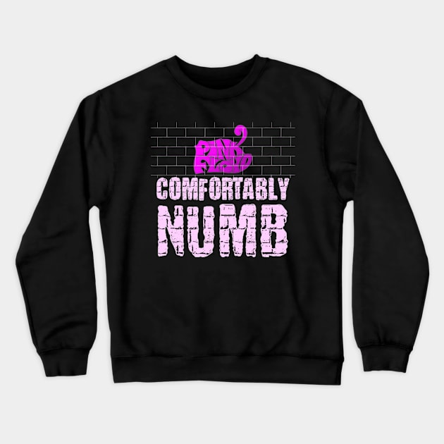 COMFORTABLY NUMB (PINK FLOYD) Crewneck Sweatshirt by RangerScots